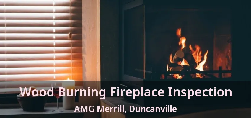 Wood Burning Fireplace Inspection AMG Merrill, Duncanville - TX