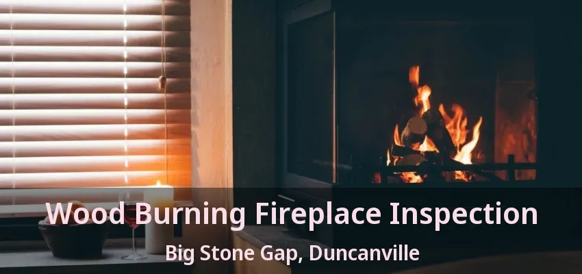 Wood Burning Fireplace Inspection Big Stone Gap, Duncanville - TX