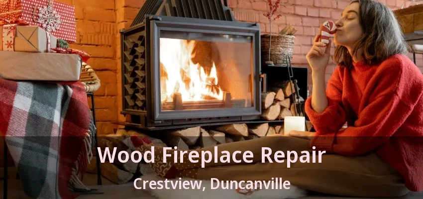Wood Fireplace Repair Crestview, Duncanville - TX