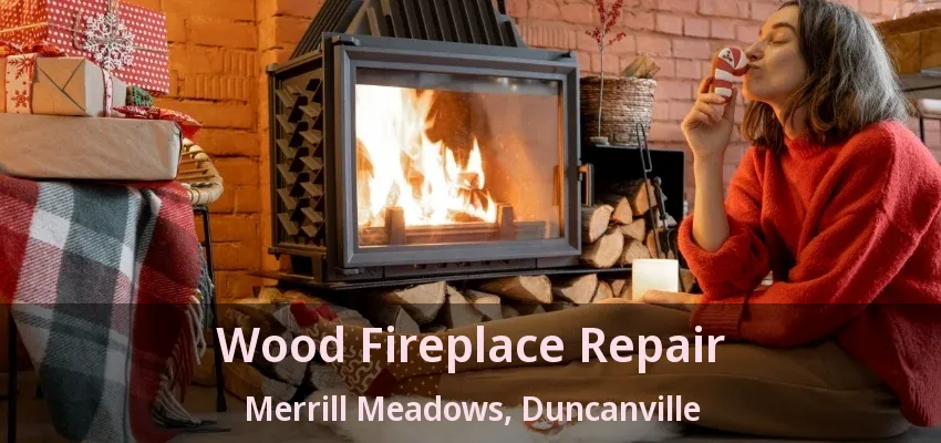 Wood Fireplace Repair Merrill Meadows, Duncanville - TX