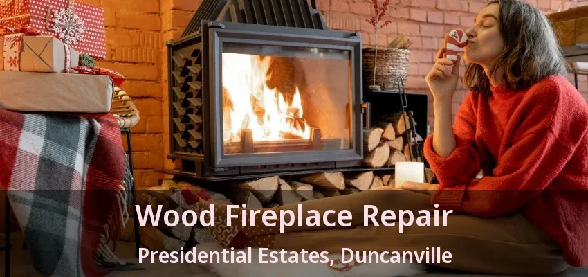 Wood Fireplace Repair Presidential Estates, Duncanville - TX