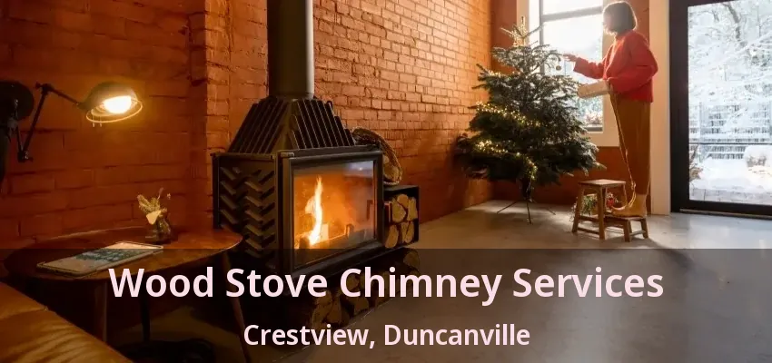 Wood Stove Chimney Services Crestview, Duncanville - TX