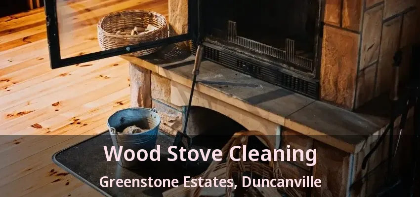 Wood Stove Cleaning Greenstone Estates, Duncanville - TX